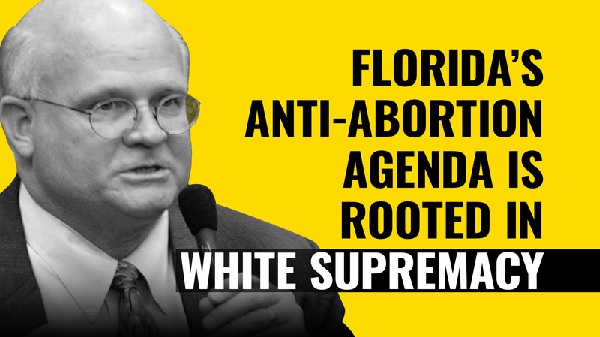 Florida Anti-Abortion and White Supremacy